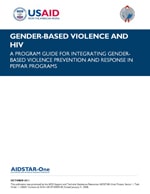 Gender-Based Violence and HIV: A Program Guide for Integrating GBV Prevention and Response in PEPFAR Programs (English)