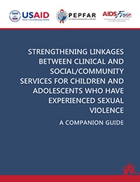 Strengthening Linkages Between Clinical and Social/Community Services for Children and Adolescents Who Have Experienced Sexual Violence: A Companion Guide