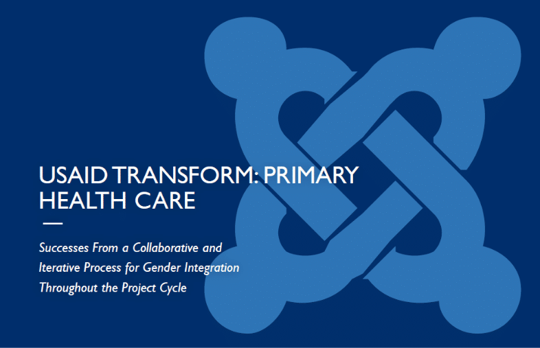 Successes From a Collaborative and Iterative Process for Gender Integration, USAID Transform: Primary Health Care Project