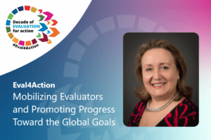 Eval4Action – Mobilizing Evaluators and Promoting Progress toward the Global Goals